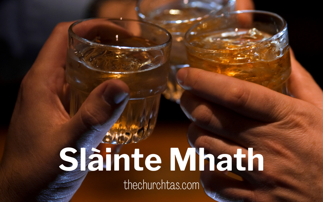 Slàinte Mhath – Scottish Cheers