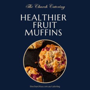 Healthier Fruit Muffins Catering Campbell Town Tasmania