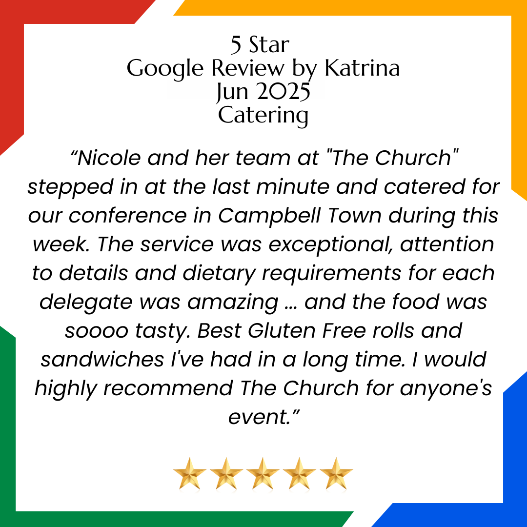 5 star Google Review Katrina for Catering The Church Campbell Town Tasmania Catering Review