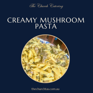 Creamy mushroom pasta catering Campbell Town